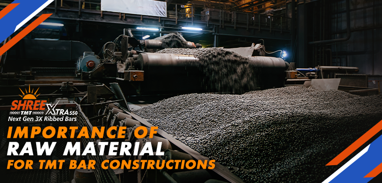 Importance of Raw Material Selection For TMT Bar Construction [2025 Updated]